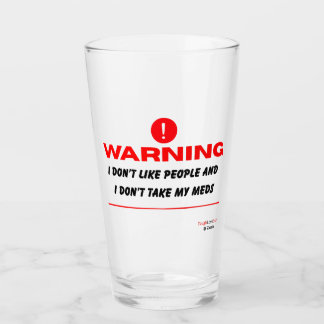Verre Je n'aime pas les gens et je ne prends pas mes méd