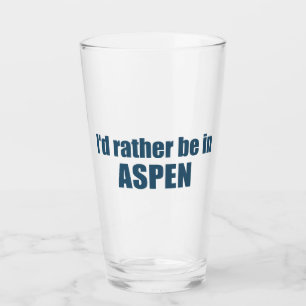 Verre Je préférerais être à Aspen Colorado