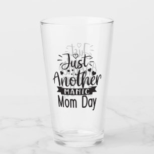 Verre Juste une autre journée de maman maniaque