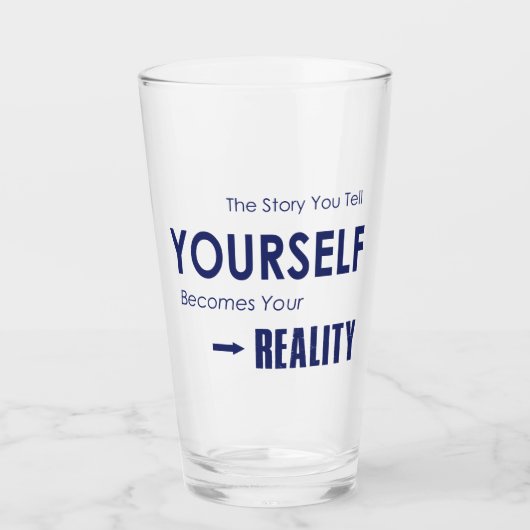 Verre L'Histoire Que Vous Racontez Devient Votre Réalité (Devant)