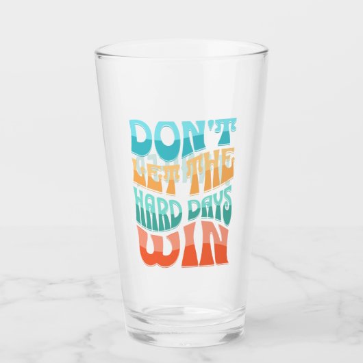 Verre Ne laissez pas les jours difficiles gagner (Devant)