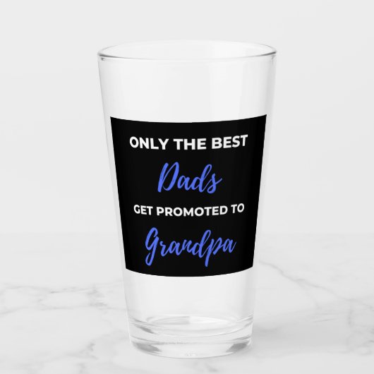 Verre Only The Best Dads Get Promoted To Grandpa (Devant)