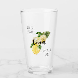 Verre Quand la vie vous donne des citrons Ajouter Tequil