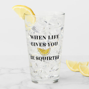 Verre Quand la vie vous donne des citrons, soyez un verr