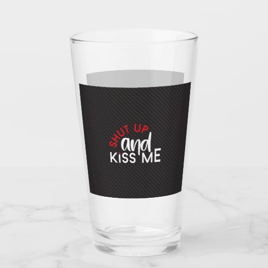 Verre Saint valentin "Shut Up and Kiss Me" (Devant)