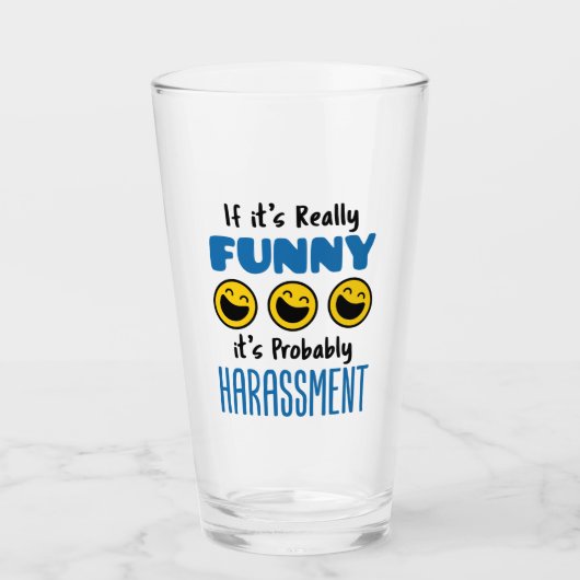 Verre Si c'est vraiment drôle, probablement Harcèlement (Devant)