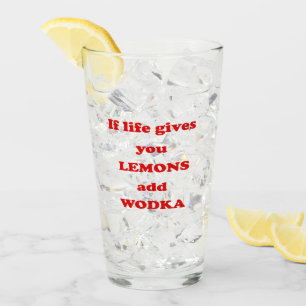 Verre Si la vie vous donne des citrons, ajoutez la vodka
