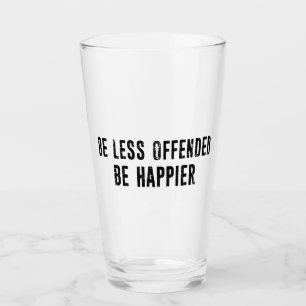 Verre Soyez moins offensé Soyez heureux