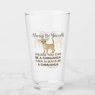 Verre Soyez toujours un chiwawa