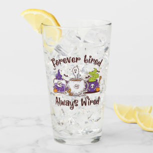 Verre Toujours fatigué, toujours câblé