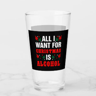 Verre Tout Ce Que Je Veux Pour Noël, C'Est L'Alcool