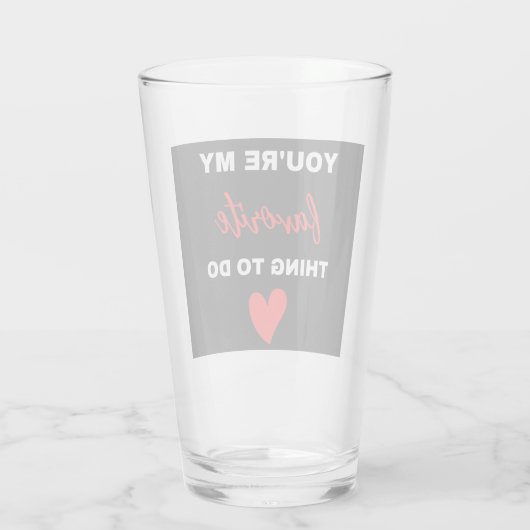 Verre Tu Es Ma Chose Préférée À Faire (Dos)