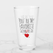 Verre Tu es ma chose préférée à faire drôle Vday Naughty (Dos)