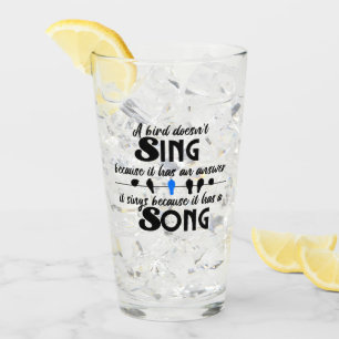Verre Un oiseau ne chante pas parce qu'il a une réponse.