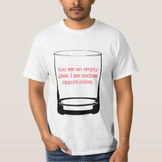 Verre vide, opportunités infinies T-shirt