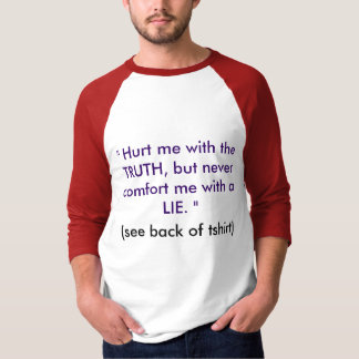 "Verrot me met de waarheid....... " T-shirt