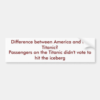 Verschil tussen Amerika en de Titanic? Bumpersticker