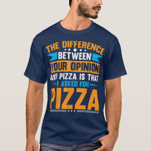 Verschil tussen je mening en Pizza T-shirt