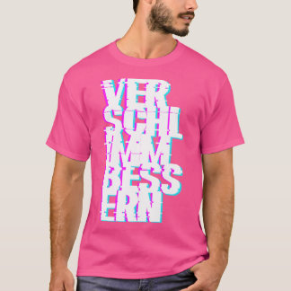 Verschlimmbessern T-shirt