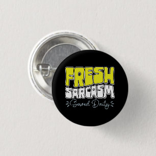 Verse sarcasme geserveerd Daily Funny Sarcasm Geze Ronde Button 3,2 Cm