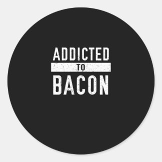 Verslaafd aan Bacon Funny Bacon Lover Ronde Sticker
