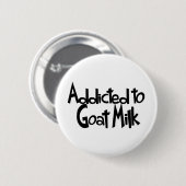 Verslaafd aan geitenmelk ronde button 5,7 cm (Voorkant /achterkant)