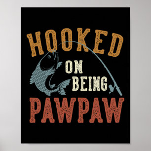 Verslaafd aan het zijn Pawpaw Vaderdag Vissen Pawp Poster