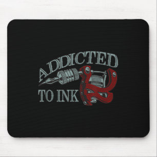 Verslaafd aan Ink Funny Tattoo Artist Inking Pisto Muismat