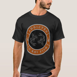 Verslaafd aan koi vissen t-shirt