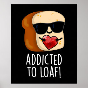 Verslaafd Aan Liefde Grappig Brood Pun Donkere BG Poster