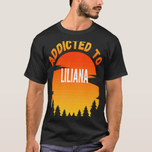 Verslaafd aan Liliana voor Liliana T-shirt