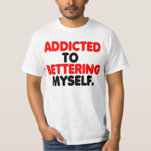 Verslaafd aan mezelf. t-shirt