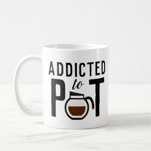 Verslaafd aan Pot Funny Coffee Lover Koffiemok
