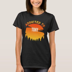 Verslaafd aan Tony voor Tony T-shirt