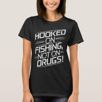 Verslaafd aan vissen, niet aan drugs! t-shirt