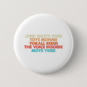 Verspil je tijd niet aan mij Ik mis je tekst  Ronde Button 5,7 Cm