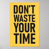 Verspil je tijd niet | Aangepaste kleur Motivatie Poster (Voorkant)
