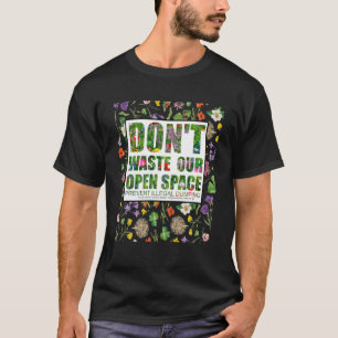 Verspil onze ruimte niet Houd onze parken schoon D T-shirt