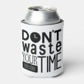 Verspil uw tijd geen typografie Citaat Blikjeskoeler (Blikje Voorkant)