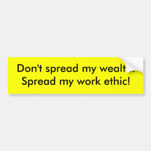 Verspreid mijn rijkdom niet. Verspreid mijn werket Bumpersticker