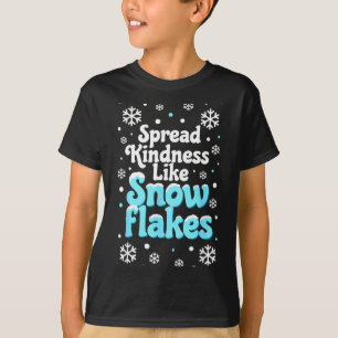 Verspreid vriendelijkheid als sneeuwvlokken Sneeuw T-shirt