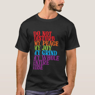 Verstoort mijn gehele vibe niet t-shirt