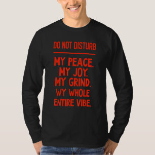 Verstoort mijn vrede niet Mijn grap mijn hele been T-shirt