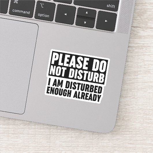 Verstoort u mij niet dat ik voldoende verstoord be sticker (Detail)