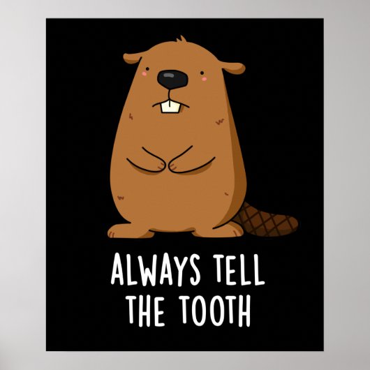Vertel altijd de Tooth Positve Beaver Pun Dark BG Poster (Voorkant)