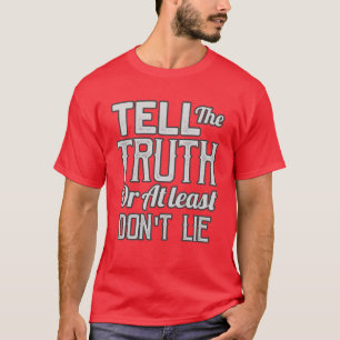 Vertel de waarheid t-shirt