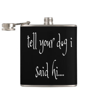 Vertel je hond dat ik Hi Flask zei Heupfles