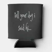 Vertel je hond dat ik Hi Koelbox zei Blikjeskoeler (Voorkant)