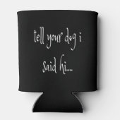 Vertel je hond dat ik Hi Koelbox zei Blikjeskoeler (Achterkant)