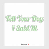 Vertel je hond dat ik Hi zei Sticker (Vel)